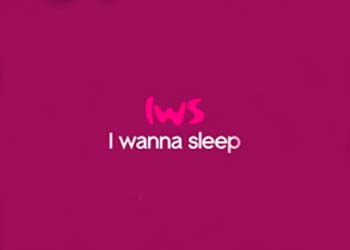 I WANNA SLEEP